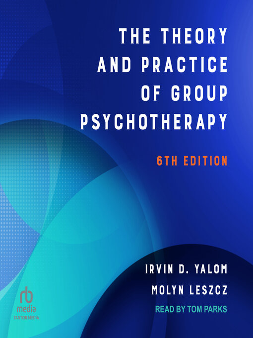 Title details for The Theory and Practice of Group Psychotherapy by Irvin D. Yalom - Available